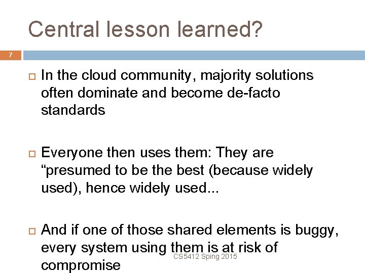 Central lesson learned? 7 In the cloud community, majority solutions often dominate and become