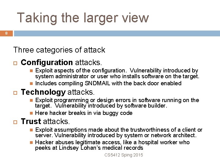 Taking the larger view 8 Three categories of attack Configuration attacks. Technology attacks. Exploit