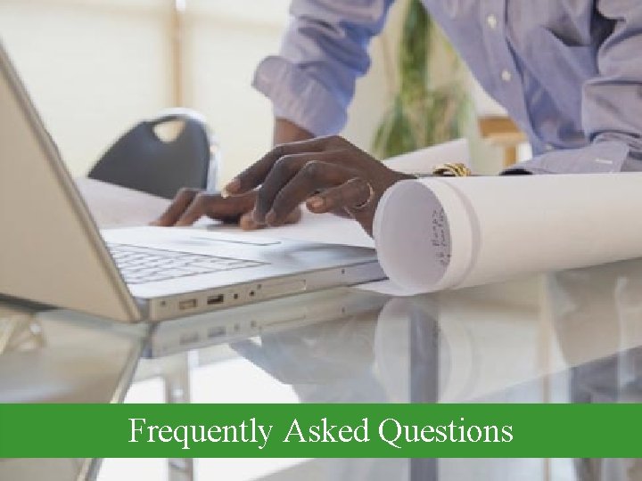 Frequently Asked Questions Frequently Asked Questions