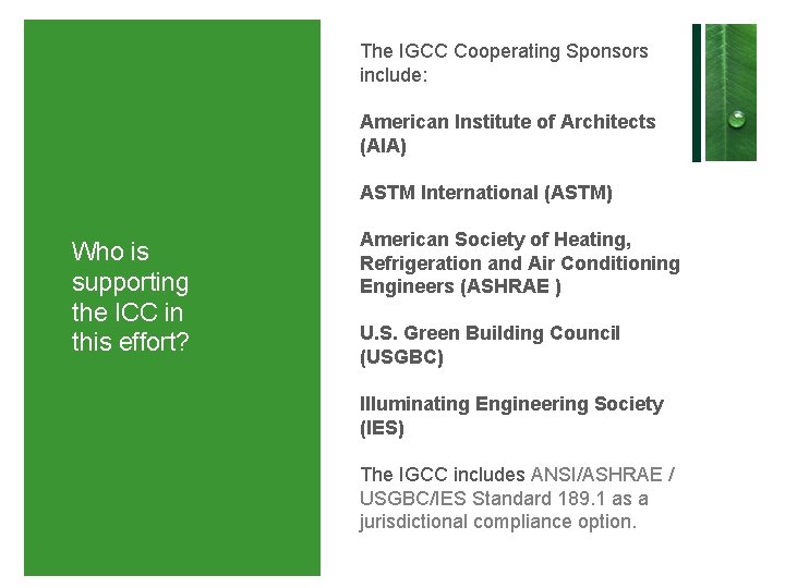 The IGCC Cooperating Sponsors include: American Institute of Architects (AIA) ASTM International (ASTM) Who The IGCC Cooperating Sponsors include: American Institute of Architects (AIA) ASTM International (ASTM) Who