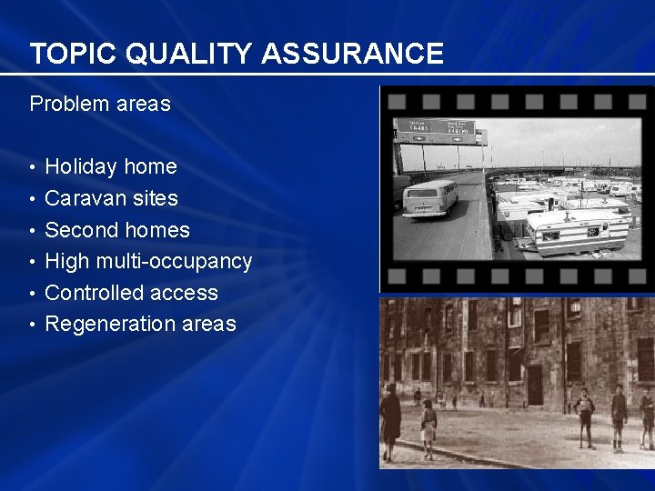 TOPIC QUALITY ASSURANCE Problem areas • Holiday home • Caravan sites • Second homes
