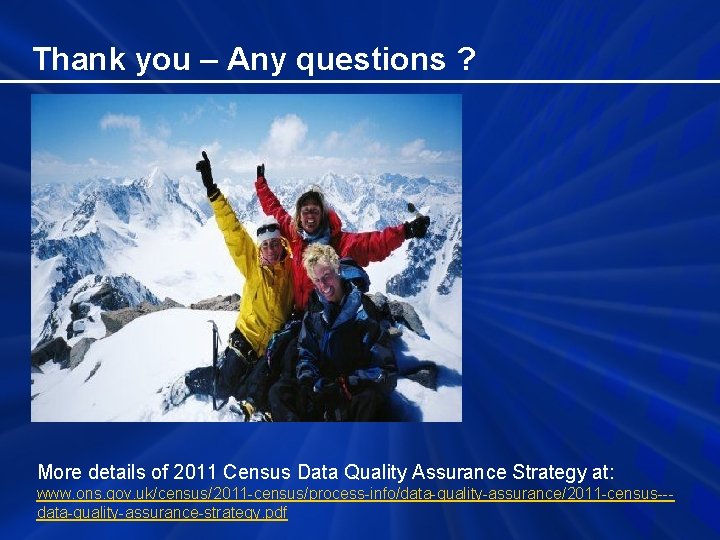 Thank you – Any questions ? More details of 2011 Census Data Quality Assurance