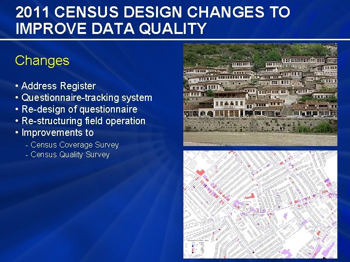 2011 CENSUS DESIGN CHANGES TO IMPROVE DATA QUALITY Changes • Address Register • Questionnaire-tracking