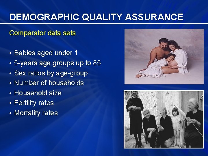 DEMOGRAPHIC QUALITY ASSURANCE Comparator data sets • Babies aged under 1 • 5 -years