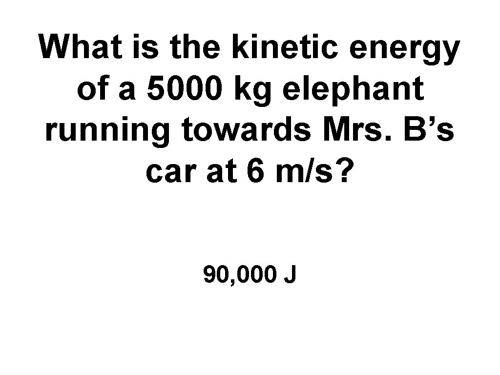 What is the kinetic energy of a 5000 kg elephant running towards Mrs. B’s