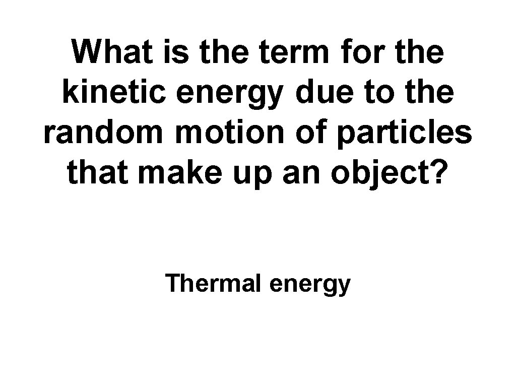 What is the term for the kinetic energy due to the random motion of