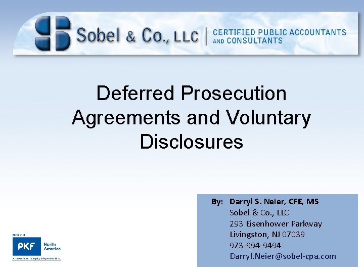 Deferred Prosecution Agreements and Voluntary Disclosures By: Darryl S. Neier, CFE, MS Sobel &