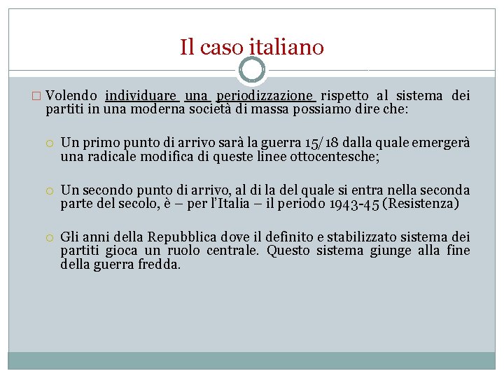 Il caso italiano � Volendo individuare una periodizzazione rispetto al sistema dei partiti in