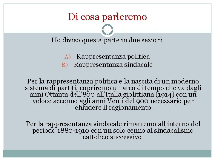 Di cosa parleremo Ho diviso questa parte in due sezioni A) Rappresentanza politica B)