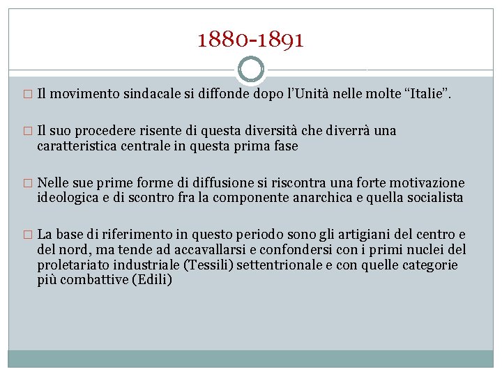 1880 -1891 � Il movimento sindacale si diffonde dopo l’Unità nelle molte “Italie”. �