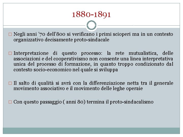 1880 -1891 � Negli anni ’ 70 dell’ 800 si verificano i primi scioperi