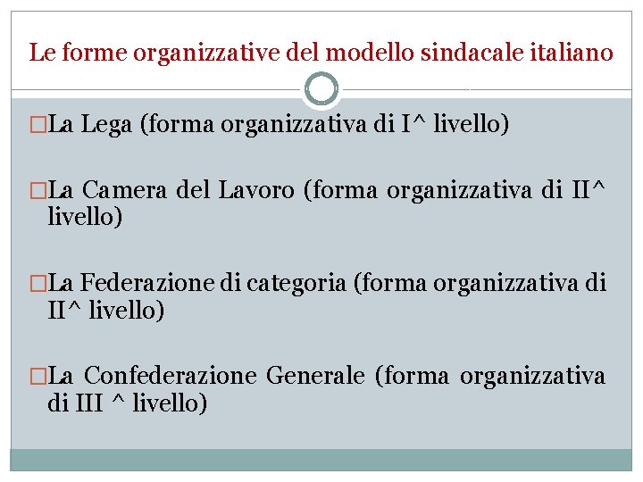 Le forme organizzative del modello sindacale italiano �La Lega (forma organizzativa di I^ livello)