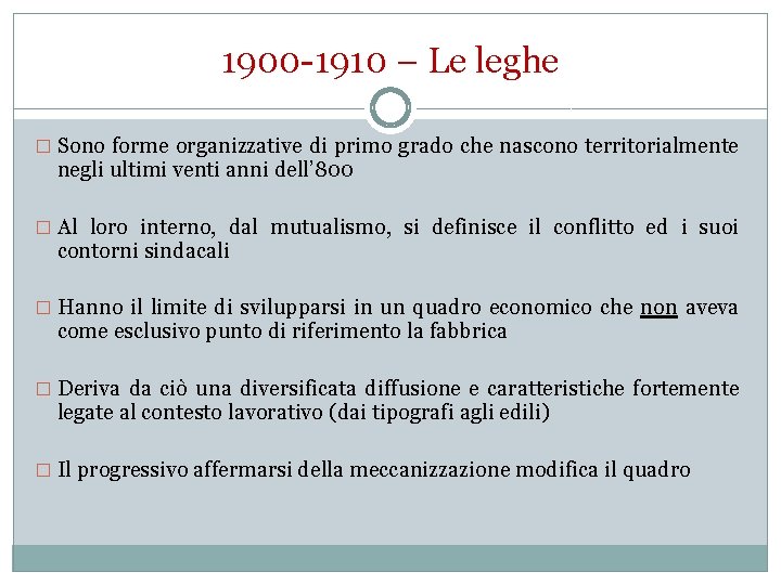 1900 -1910 – Le leghe � Sono forme organizzative di primo grado che nascono