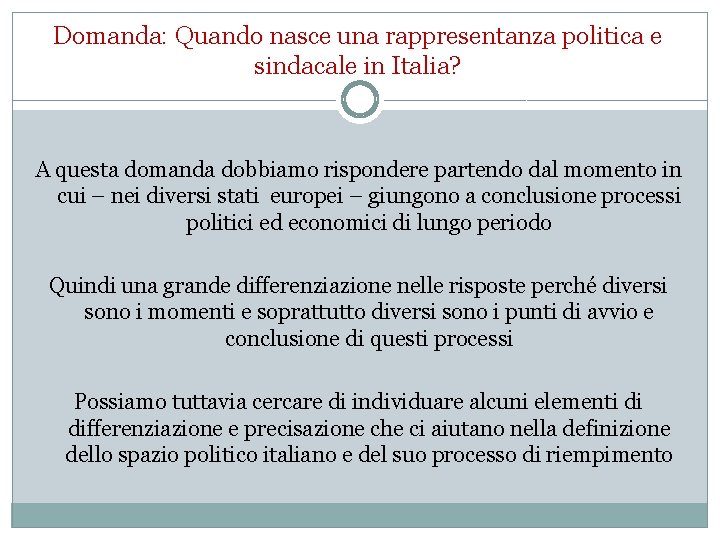 Domanda: Quando nasce una rappresentanza politica e sindacale in Italia? A questa domanda dobbiamo