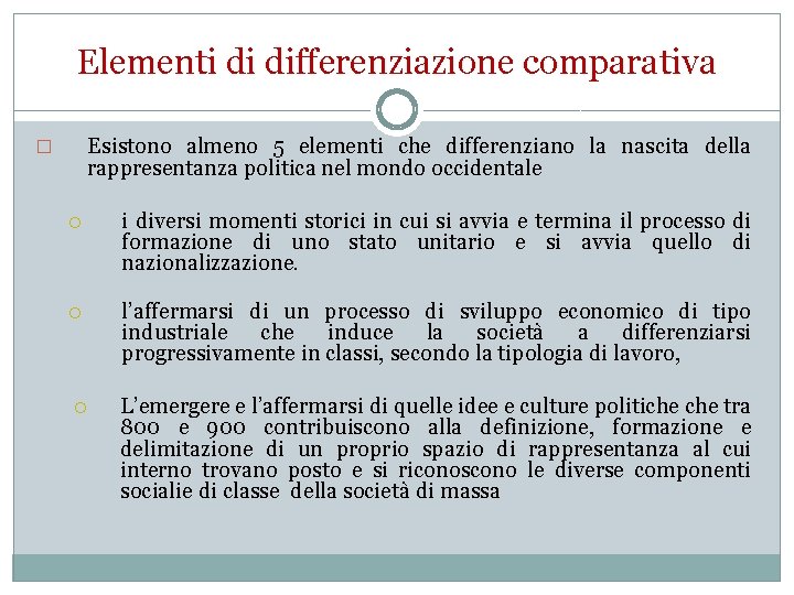 Elementi di differenziazione comparativa Esistono almeno 5 elementi che differenziano la nascita della rappresentanza