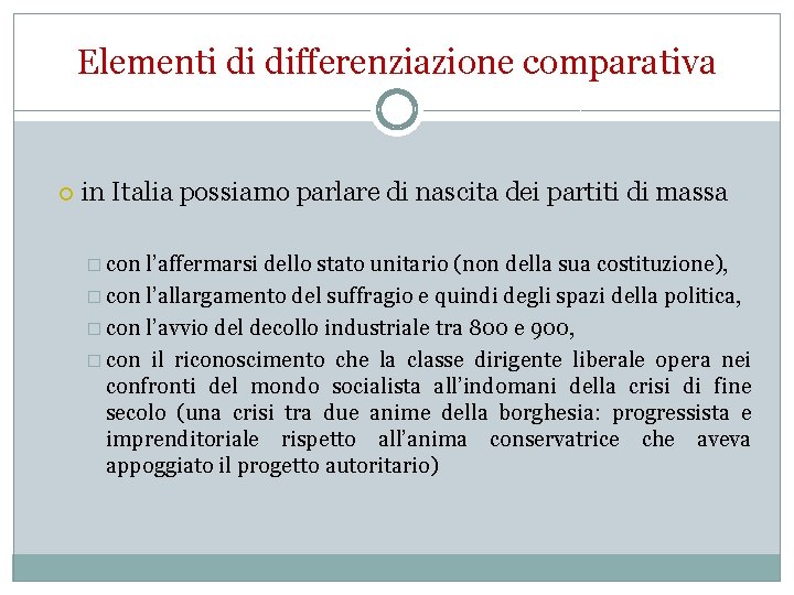 Elementi di differenziazione comparativa in Italia possiamo parlare di nascita dei partiti di massa