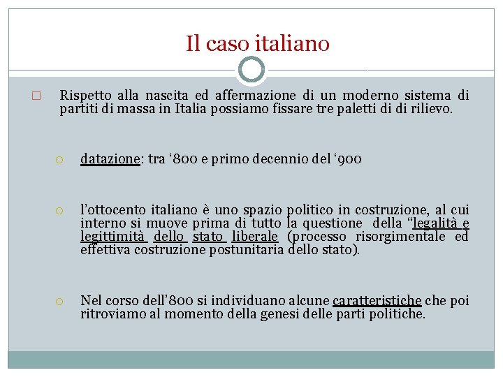 Il caso italiano � Rispetto alla nascita ed affermazione di un moderno sistema di