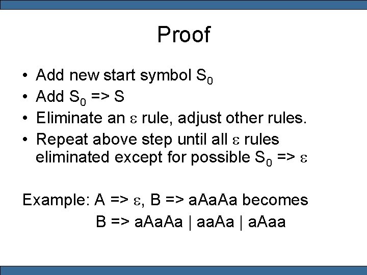 Proof • • Add new start symbol S 0 Add S 0 => S
