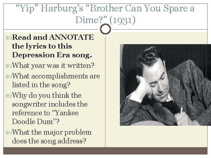 “Yip” Harburg’s “Brother Can You Spare a Dime? ” (1931) Read and ANNOTATE the