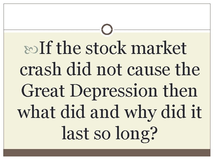  If the stock market crash did not cause the Great Depression then what