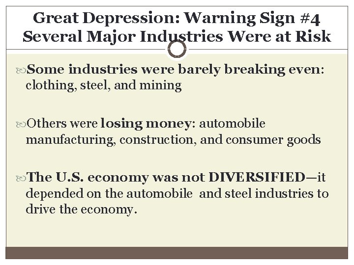 Great Depression: Warning Sign #4 Several Major Industries Were at Risk Some industries were