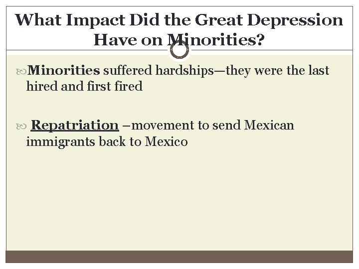 What Impact Did the Great Depression Have on Minorities? Minorities suffered hardships—they were the