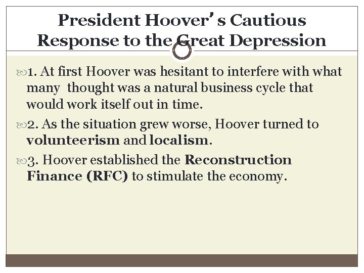 President Hoover’s Cautious Response to the Great Depression 1. At first Hoover was hesitant