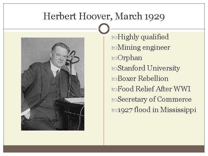 Herbert Hoover, March 1929 Highly qualified Mining engineer Orphan Stanford University Boxer Rebellion Food