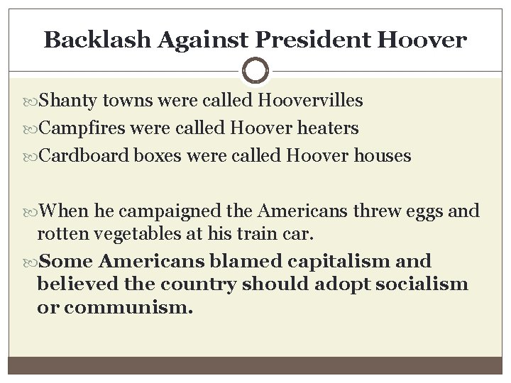 Backlash Against President Hoover Shanty towns were called Hoovervilles Campfires were called Hoover heaters