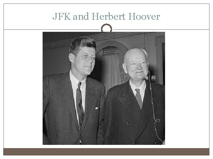 JFK and Herbert Hoover 