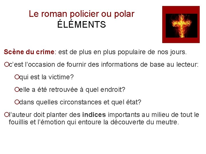 Le roman policier ou polar ÉLÉMENTS Scène du crime: est de plus en plus