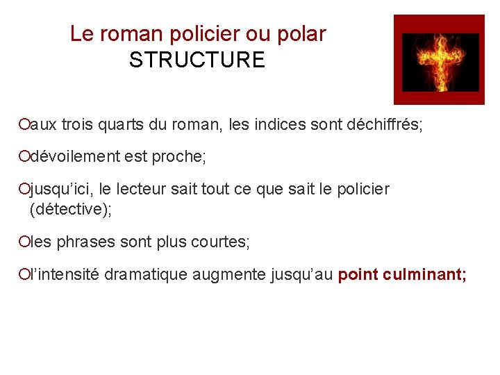 Le roman policier ou polar STRUCTURE ¡aux trois quarts du roman, les indices sont