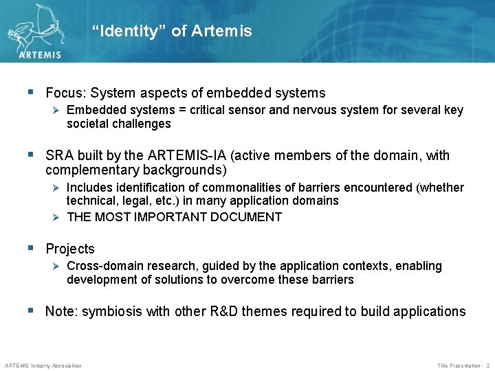 “Identity” of Artemis § Focus: System aspects of embedded systems Ø Embedded systems =