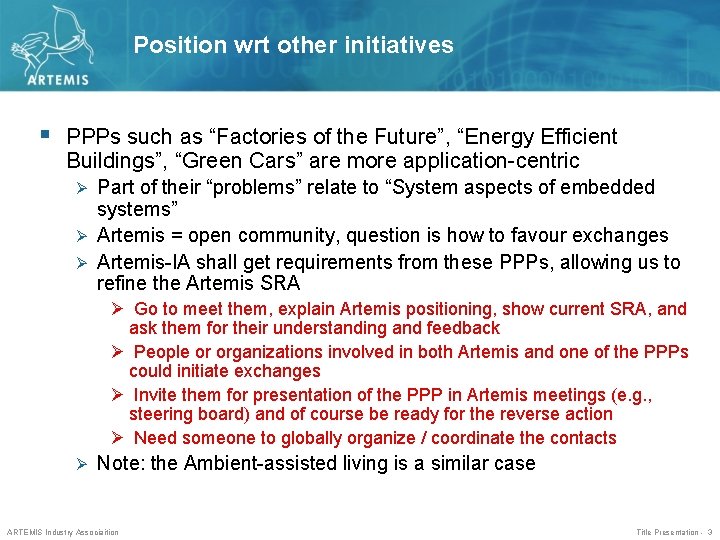 Position wrt other initiatives § PPPs such as “Factories of the Future”, “Energy Efficient