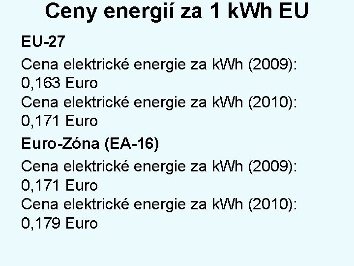 Ceny energií za 1 k. Wh EU EU-27 Cena elektrické energie za k. Wh