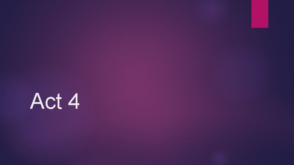 Act 4 