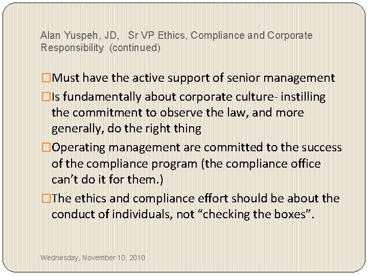 Alan Yuspeh, JD, Sr VP Ethics, Compliance and Corporate Responsibility (continued) �Must have the