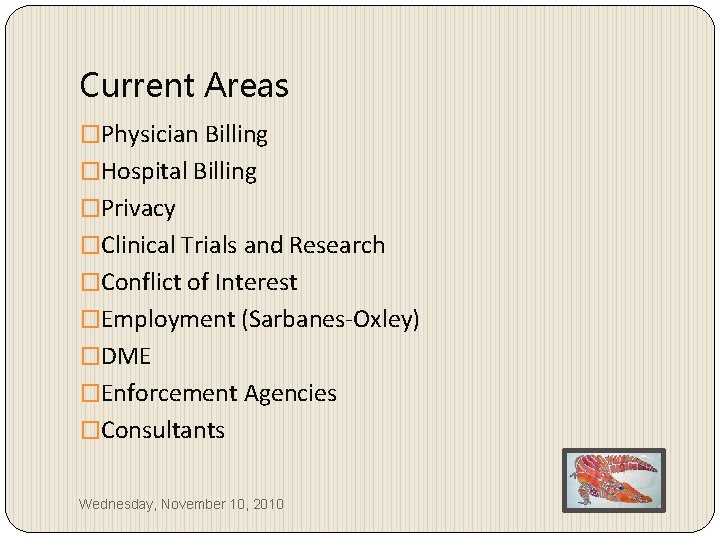 Current Areas �Physician Billing �Hospital Billing �Privacy �Clinical Trials and Research �Conflict of Interest