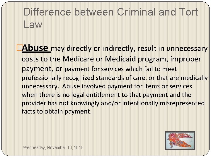 Difference between Criminal and Tort Law �Abuse may directly or indirectly, result in unnecessary