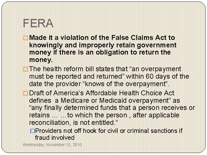 FERA � Made it a violation of the False Claims Act to knowingly and