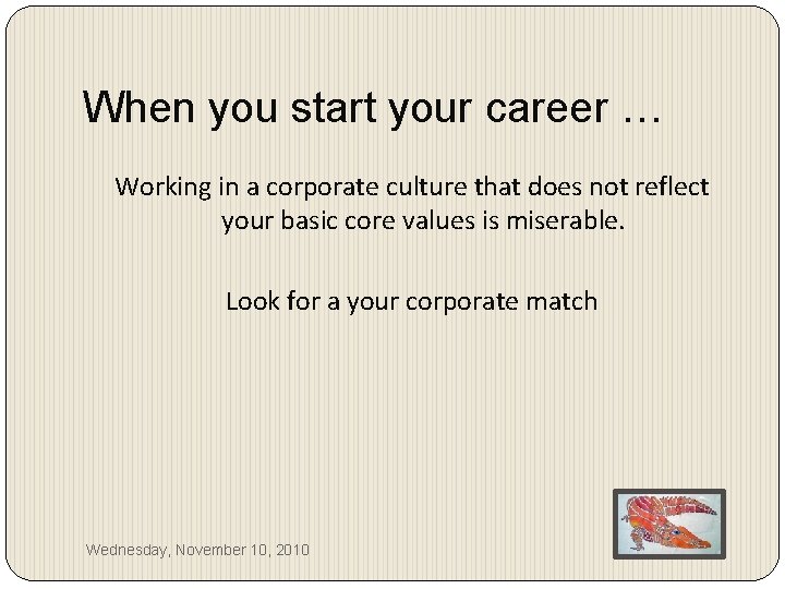 When you start your career … Working in a corporate culture that does not