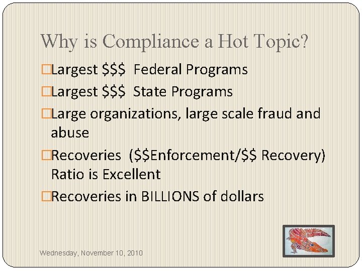 Why is Compliance a Hot Topic? �Largest $$$ Federal Programs �Largest $$$ State Programs