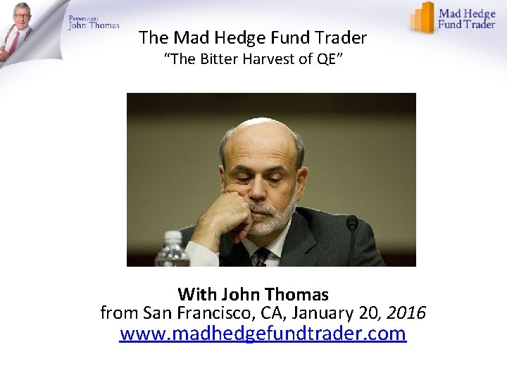 The Mad Hedge Fund Trader “The Bitter Harvest of QE” With John Thomas from