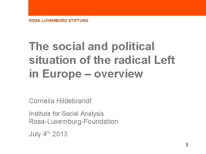ROSA LUXEMBURG STIFTUNG The social and political situation of the radical Left in Europe