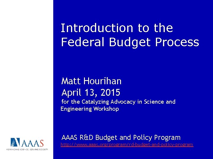 Introduction to the Federal Budget Process Matt Hourihan April 13, 2015 for the Catalyzing