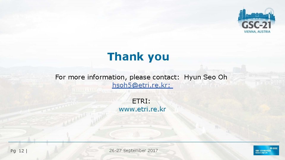 Thank you For more information, please contact: Hyun Seo Oh hsoh 5@etri. re. kr: