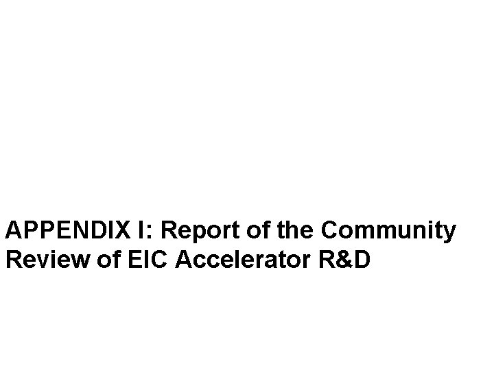 APPENDIX I: Report of the Community Review of EIC Accelerator R&D 