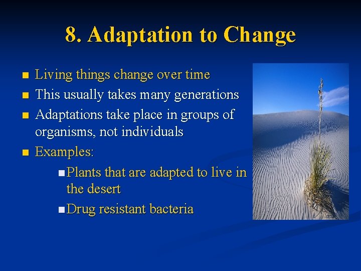 8. Adaptation to Change n n Living things change over time This usually takes