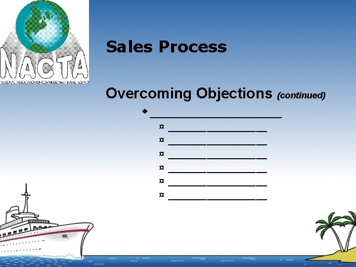 Sales Process Overcoming Objections (continued) w __________ ¤ ¤ ¤ __________________ __________________ 
