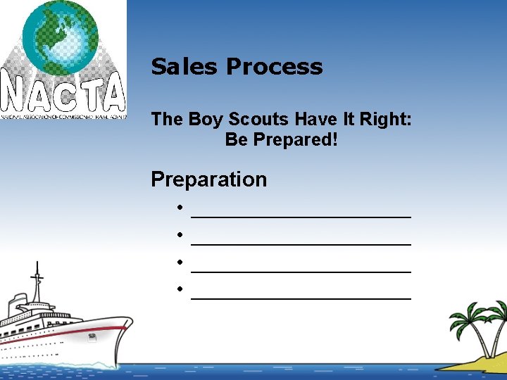 Sales Process The Boy Scouts Have It Right: Be Prepared! Preparation • • ____________________